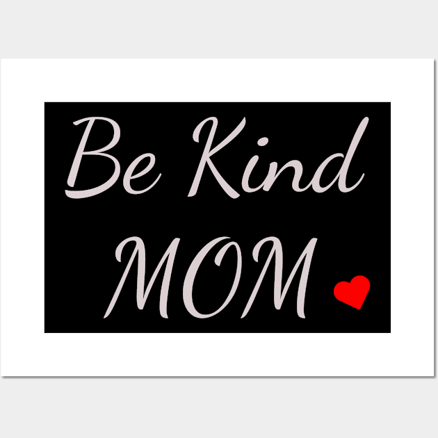 Mom shirt, Be Kind Mom Love, Gift and Decor Idea Wall Art by Parin Shop